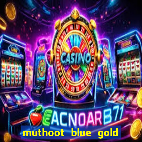 muthoot blue gold loan app