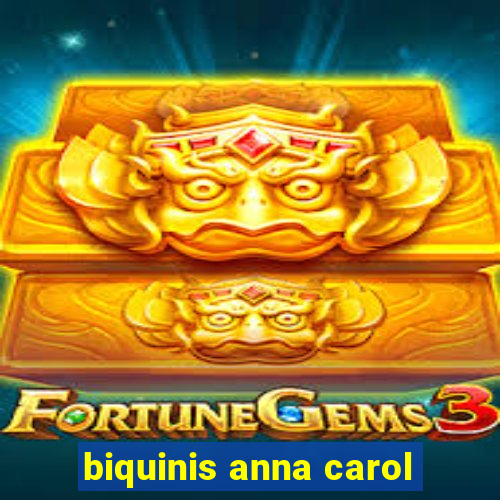 biquinis anna carol