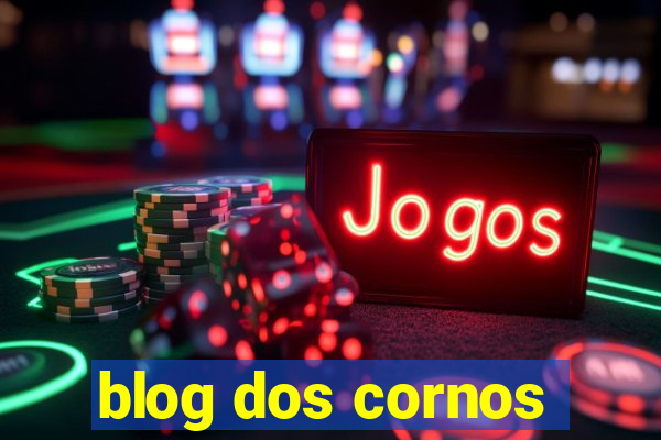 blog dos cornos