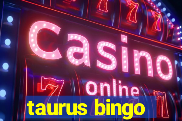 taurus bingo