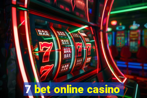 7 bet online casino