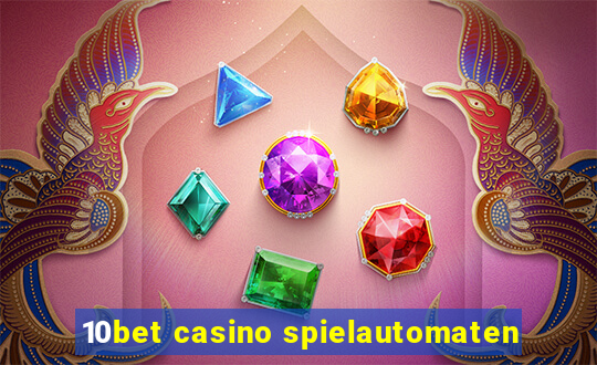 10bet casino spielautomaten