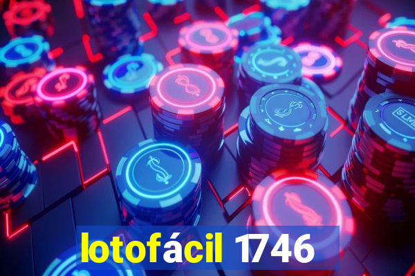 lotofácil 1746