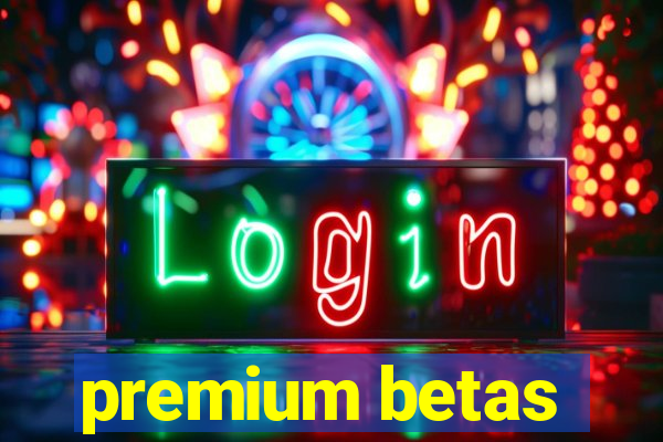 premium betas