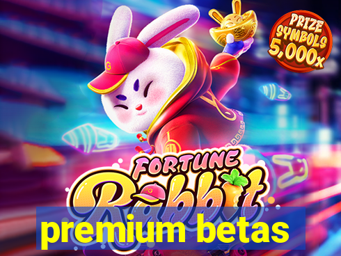 premium betas