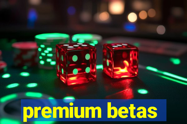 premium betas