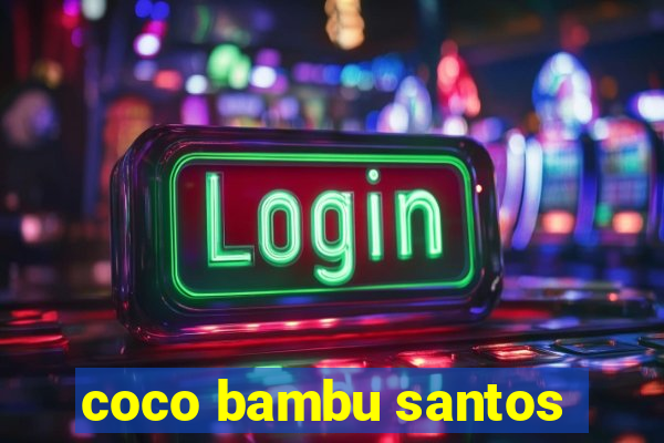 coco bambu santos