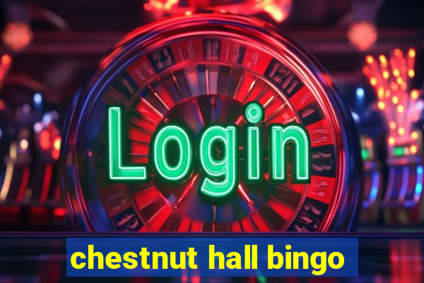 chestnut hall bingo