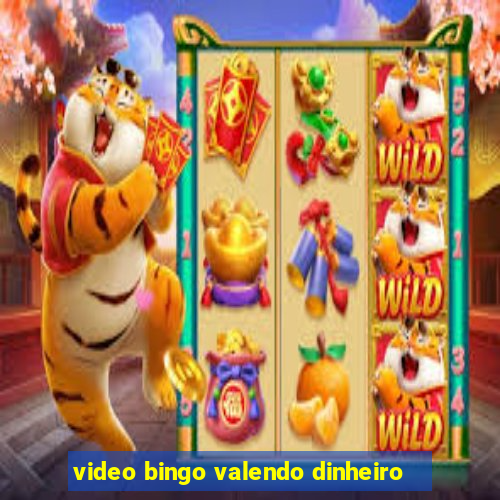 video bingo valendo dinheiro