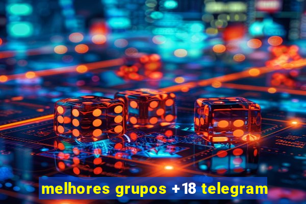 melhores grupos +18 telegram