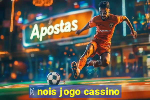 茅 nois jogo cassino