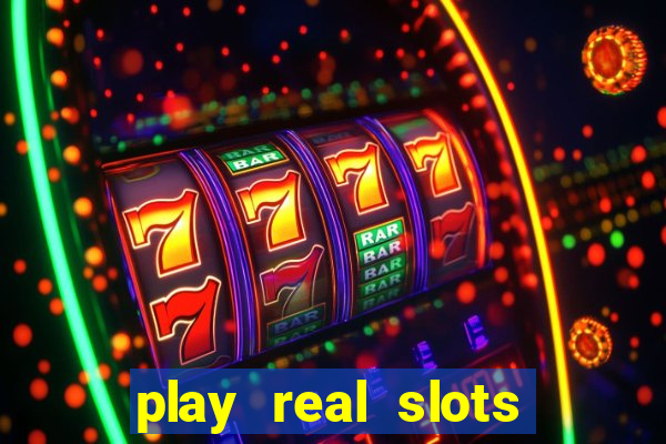 play real slots for real money