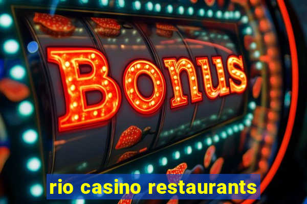 rio casino restaurants