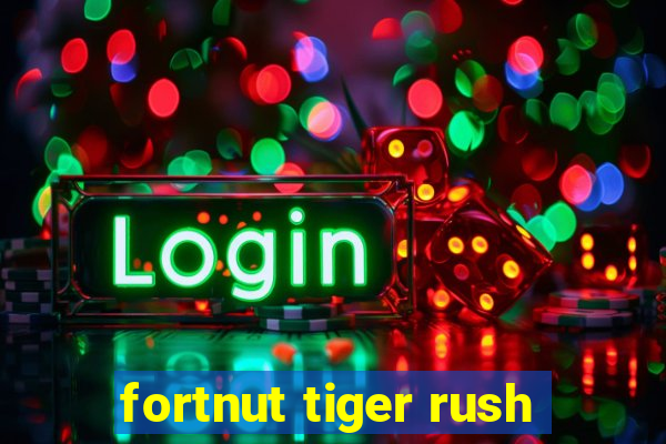 fortnut tiger rush