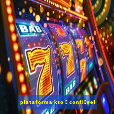 plataforma kto 茅 confi谩vel