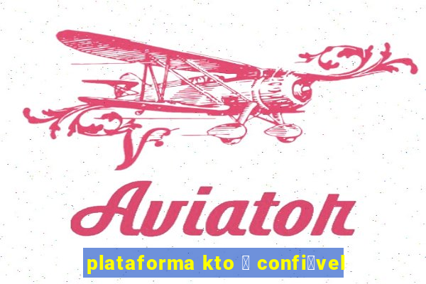 plataforma kto 茅 confi谩vel