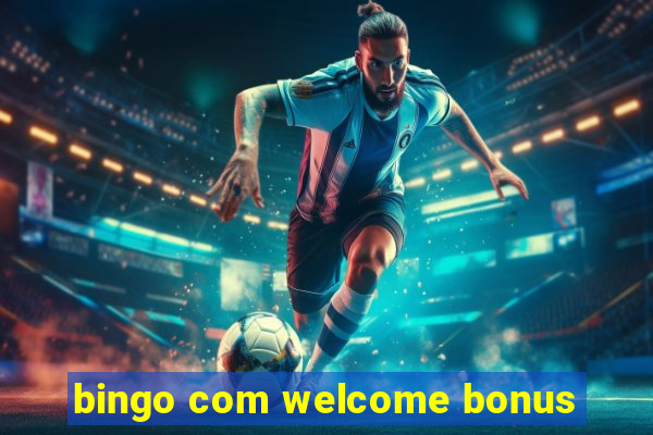 bingo com welcome bonus