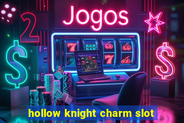 hollow knight charm slot