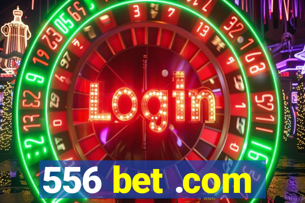 556 bet .com