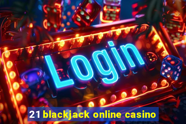 21 blackjack online casino