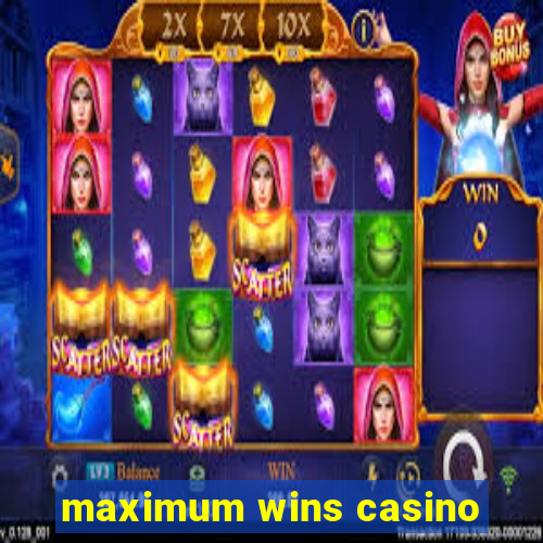 maximum wins casino