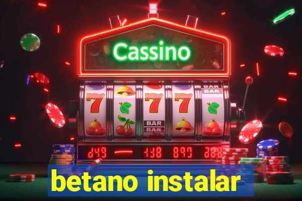 betano instalar