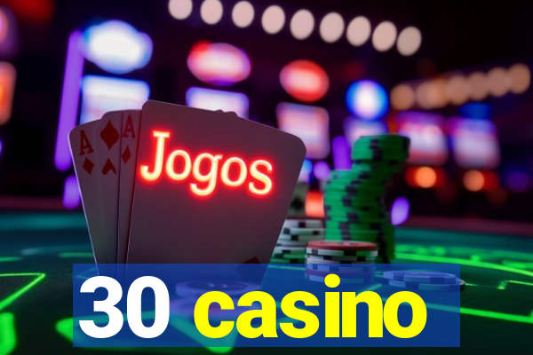 30 casino