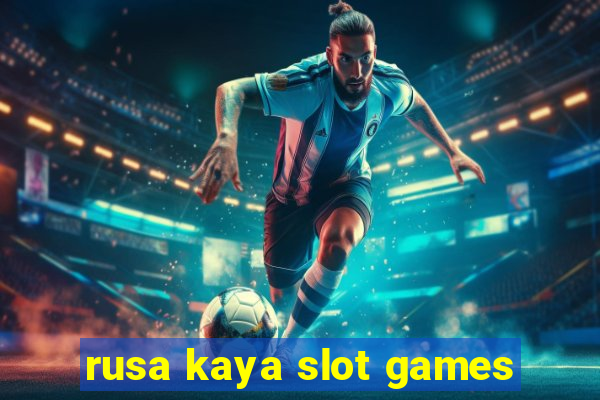 rusa kaya slot games