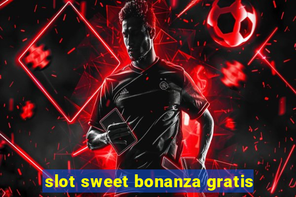 slot sweet bonanza gratis