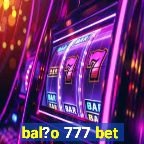 bal?o 777 bet