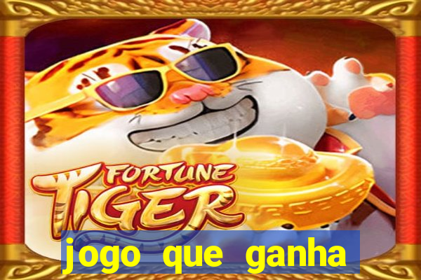 jogo que ganha dinheiro verdadeiro