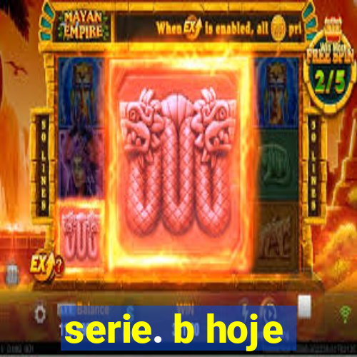 serie. b hoje