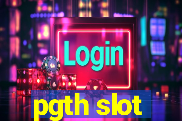 pgth slot