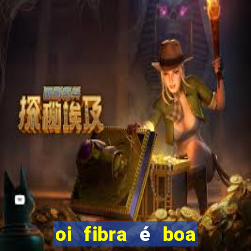 oi fibra é boa para jogos