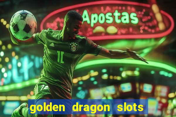 golden dragon slots jili pro