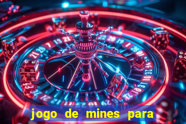 jogo de mines para ganhar dinheiro