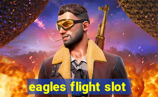 eagles flight slot