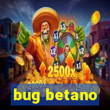 bug betano