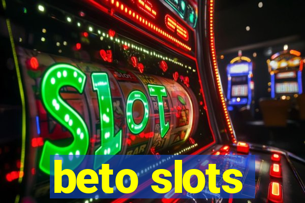 beto slots