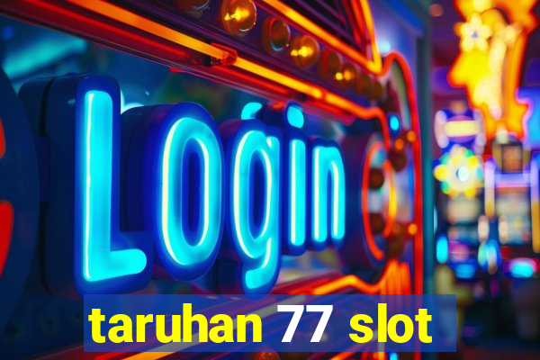 taruhan 77 slot