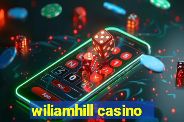 wiliamhill casino