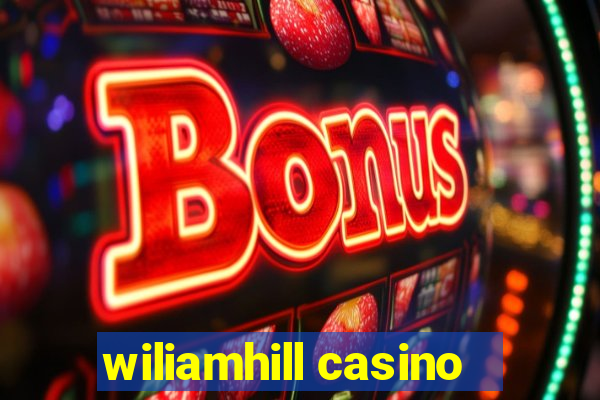 wiliamhill casino