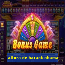 altura de barack obama