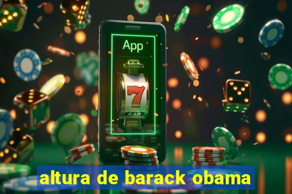 altura de barack obama