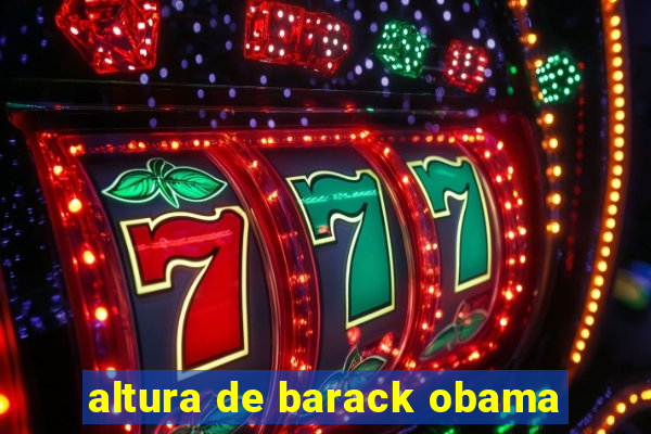 altura de barack obama