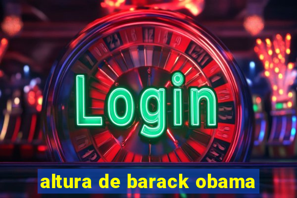 altura de barack obama