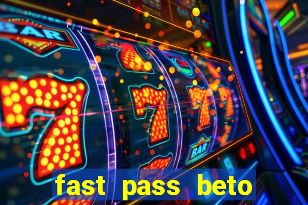 fast pass beto carrero valor