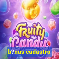 b?nus cadastro