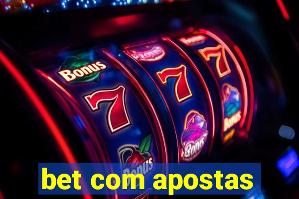 bet com apostas