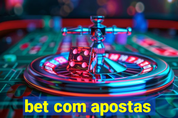 bet com apostas